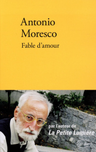 Fable d'amour - Moresco Antonio ; Lombard Laurent
