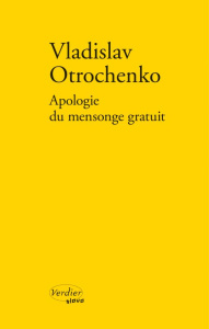 Apologie du mensonge gratuit - Otrochenko Vladislav ; Tatsis-Botton Anne-Marie