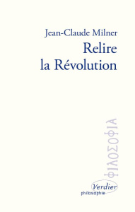 Relire la Révolution - Milner Jean-Claude