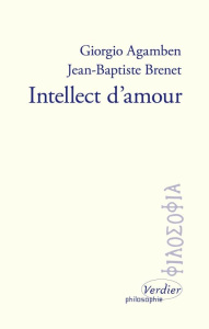 Intellect d'amour - Agamben Giorgio ; Brenet Jean-Baptiste ; Libera Al