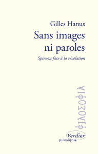 Sans images ni paroles. Spinoza face à la révélation - Hanus Gilles