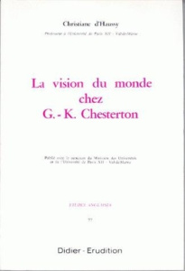 Etudes anglaises 77 : la vision du monde chez G-K Chesterton - D'haussy Christiane