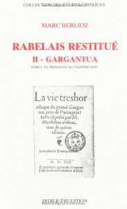 RABELAIS RESTITUE. Tome 2.1, GARGANTUA, du prologue au chapitre 24 - Berlioz Marc