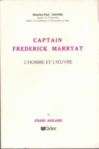 Captain Frederick Marryat (1792-1848). L'homme et l'oeuvre - Gautier Maurice-Paul