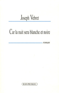 Car la nuit sera blanche et noire - Vebret Joseph