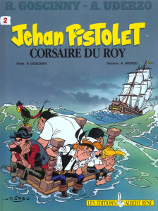 Jehan Pistolet Tome 2 : Jehan Pistolet, corsaire du Roy - Goscinny René ; Uderzo Albert