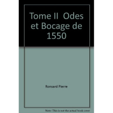 Tome II - Odes et Bocage de 1550. PRÉCÉDÉS DES PREMIÈRES POÉSIES 1547-1549 TOME II - Ronsard Pierre de ; Laumonier Paul ; Lebègue Raymo