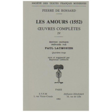 Oeuvres complètes. Tome 4, Les Amours (1552) - Ronsard Pierre de