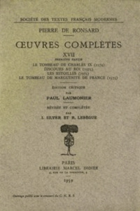 Tome XVII - Le Tombeau de Charles IX (1574)... ; Les oeuvres (1578, t. I-VII). Le tombeau de charles - Ronsard Pierre de ; Laumonier Paul ; Lebègue Raymo