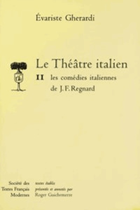 Le théâtre italien Tome 2 : Les comédies italiennes de J. F. Regnard - Regnard Jean-François