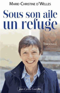 Sous son aile un refuge - Welles Marie-Christine d'