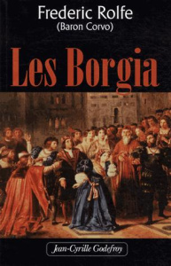 Les Borgia - Rolfe Frederick William ; Berman Antoine