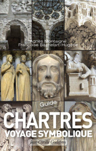 Chartres. Guide pour un voyage symbolique - Montaigne Agnès ; Bachelart-Hugedé Françoise
