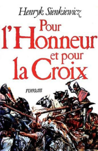 Pour l'Honneur et pour la Croix - Sienkiewicz Henryk ; Wodzinski Cezary ; Kozakiewic