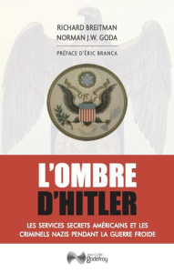 L'ombre d'Hitler. Les services secrets américains et les criminels nazis pendant la Guerre froide - Breitman Richard ; Broda Norman ; Branca Eric