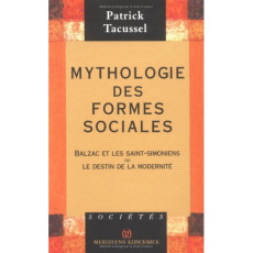 Mythologie des formes sociales. Balzac et les saint-simoniens ou le destin de la modernité - Tacussel Patrick