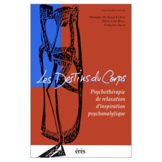 Les destins du corps. Psychothérapie de relaxation d'inspiration psychanalytique - ROUX MARIE-LISE