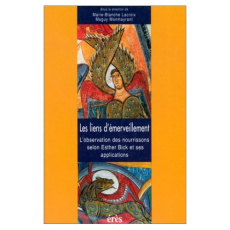 LES LIENS D'EMERVEILLEMENT. L'observation des nourrissons selon Esther Bick et ses applications - MONMAYRANT MAGUY