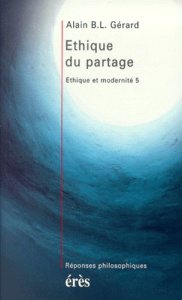 ETHIQUE ET MODERNITE. Tome 5, Ethique du partage - Gérard Alain-B-L