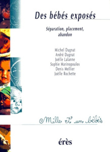 DES BEBES EXPOSES. Séparation, placement, abandon - COLLECTIF