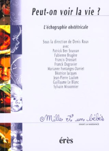 Peut-on voir la vie ? L'échographie obstétricale - COLLECTIF