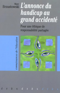 L'annonce du handicap au grand accidenté. Pour une éthique de responsabilité partagée - Brzustowski Marc