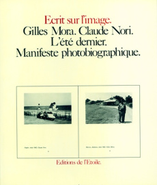 L'Été dernier. Manifeste photobiographique - Mora Gilles ; Nori Claude