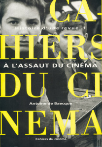 Histoire d'une revue. Tome 1, A l'assaut du cinéma (1951-1959) - Baecque Antoine de