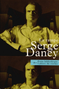 La rampe. Cahier critique (1970-1982) - Daney Serge