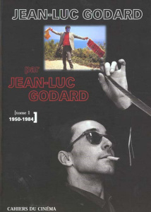 Jean-Luc Godard par Jean-Luc Godard. Tome 1, 1950-1984 - Godard Jean-Luc ; Bergala Alain