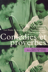 Comédies et proverbes. Tome 2, Les Nuits de la pleine lune, Le Rayon vert, L'Ami de mon amie - Rohmer Eric
