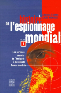 Histoire de l'espionnage mondial. Tome 1, Les services secrets de l'Antiquité à la Seconde Guerre mo - Etienne Genovefa ; Moniquet Claude
