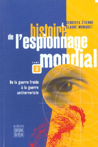 Histoire de l'espionnage mondial. Tome 2, De la guerre froide à la guerre antiterroriste - Etienne Genovefa ; Moniquet Claude