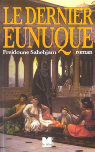 LE DERNIER EUNUQUE - SAHEBJAM FREIDOUNE