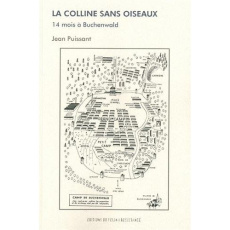 La colline sans oiseaux / 14 mois à Buchenwald - Puissant Jean
