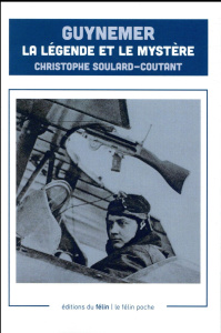 Guynemer - La légende et le mystère - Soulard Coutant Christophe