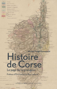 Histoire de Corse. Le pays de la grandeur, Edition 2019 - Vergé-Franceschi Michel ; Le Roy Ladurie Emmanuel