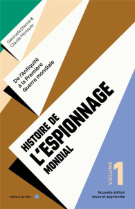 Histoire de l'espionnage mondial. Tome 1, De l'Antiquité à la Première Guerre mondiale, Edition revu - Etienne Genovefa ; Moniquet Claude