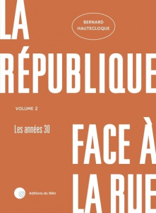 La République face à la rue. Tome 2 - Hautecloque Bernard
