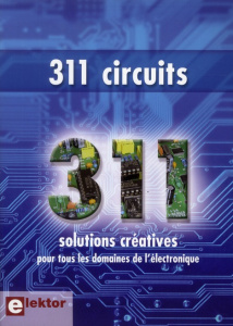 311 circuits. Des idées, trucs et astuces d'Elektor - ELEKTOR