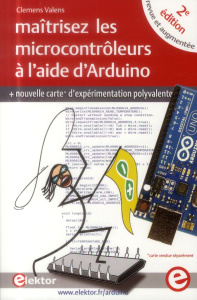 Maitrisez les microcontroleurs à l'aide d'Arduino. 2e édition revue et corrigée - Valens Clemens