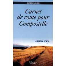 CARNET DE ROUTE POUR COMPOSTELLE - Torcy Hubert de