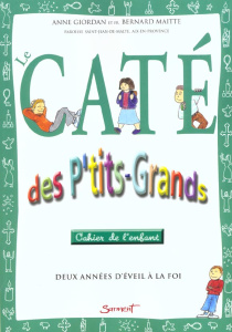 Le caté des p'tits-grands. Deux années d'éveil à la foi, Cahier de l'enfant - Giordan Anne - Maitte Bernard