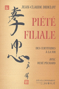 Piété filiale. Des certitudes à la Foi avec René Péchard, avec 1 CD-ROM - Didelot Jean-Claude