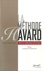 La méthode Havard. Pour un leadership authentique - Havard Alexandre - Chateauvieux Jacques de - Chome
