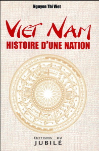 Viet Nam - Histoire d'une nation - Viet Nguyen Thi