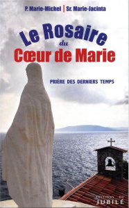 Le rosaire du coeur de Marie. Prière des derniers temps - MARIE-MICHEL