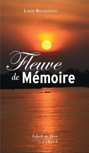 Fleuve de mémoire - Bocquenet Louis ; Didelot Jean-Claude