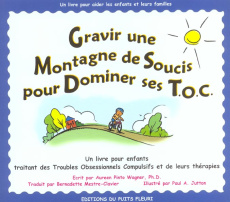 Gravir une montagne de soucis pour dominer ses TOC. Un livre pour enfants traitant des Troubles Obse - Pinto Wagner Aureen