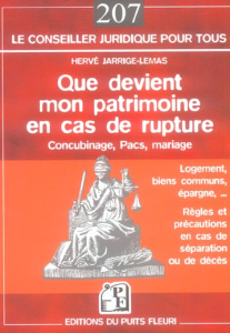 Que devient mon patrimoine en cas de rupture. Concubinage, Pacs, mariage... Règles et précautions à - Jarrige-Lemas Hervé